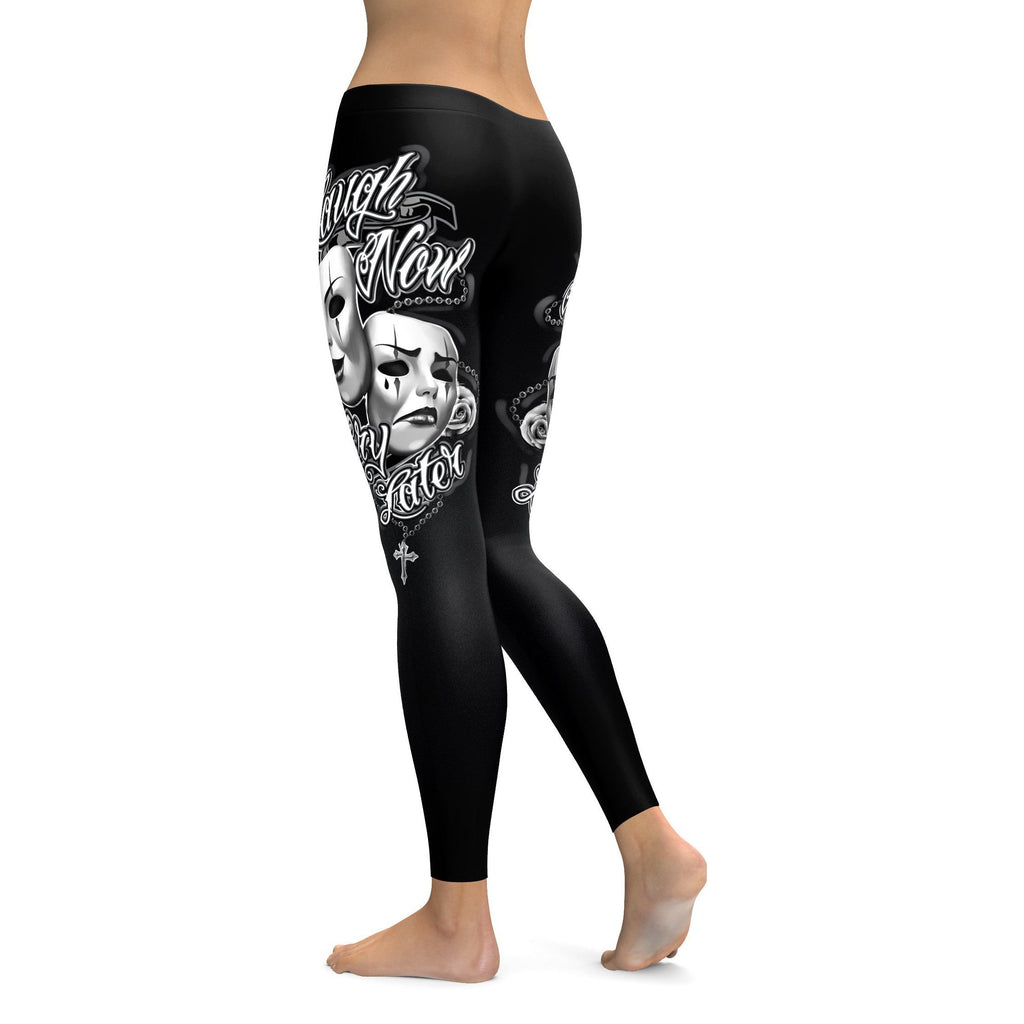 Laugh Now, Cry Later Leggings
